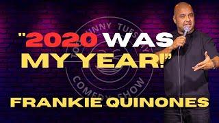 2020 Was My Year  Frankie Quinones  Stand Up Comedy