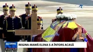 Momente istorice pentru România Regina Mamă Elena s-a întors acasă