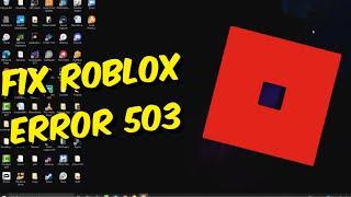 How To Fix Roblox Error Code 503 Service Unavailable - Google Chrome