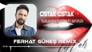 TARKAN & Era7capone ft. Batuflex - CISTAK  Ferhat Güneş Remix   Adımı Kalbine Yaz