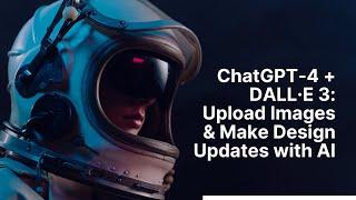 ChatGPT 4s Secret Sauce with DALL·E 3 Upload and Modify Images Like a Graphic Designer