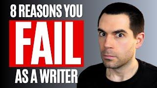 8 Reasons Why Writers Fail And How to Overcome Them