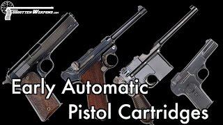 Early Automatic Pistol Cartridges - What When & Why?