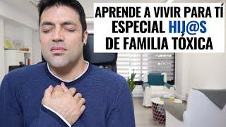 5 Pasos Para Empezar A Vivir Para Tí Especial Hij@s de Familias Tóxicas