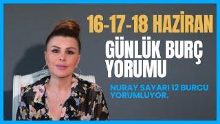 16-17-18 Haziran 12 Burç Yorumu-Koç Boğa İkizler Yengeç Aslan Başak Terazi Akrep Yay Oğlak KovaBalık