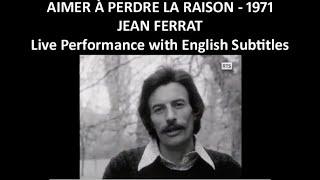 Aimer à perdre la raison - Jean Ferrat - Live Performance - English Subtitles - 1971