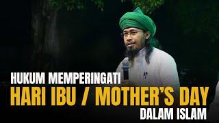Hukum Memperingati Hari Ibu atau Mothers Day dalam Islam  Sayyid Seif Alwi