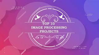 Top 10 Image Processing Projects  Final Year Projects  IEEE Based Projects