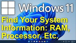 ️ Windows 11 - Find Your System Information & Windows Version - RAM Processor 64 or 32 Bit Etc.