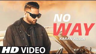 No Way Karan Aujla  Official Video  Karan Aujla New Song  New Punjabi Song 2021  Punjabi Songs