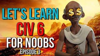 Lets Learn Civilization 6 - Civ 6 Guide for Complete Noobs - Part 3