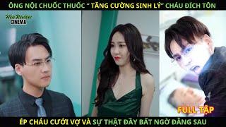 Ông nội chuốc thuốc tăng cường sinh lý cho cháu trai cưới vợ và sự thật đầy bất ngờ...