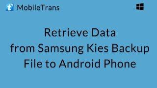 MobileTrans Windows Retrieve Data from Samsung Kies Backup File to Android Phone