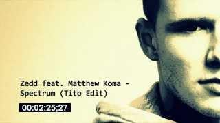 Zedd feat. Matthow Koma - Spectrum Tito Edit