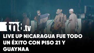 LIVE UP Nicaragua todo un éxito con Piso 21 y Guaynaa - Nicaragua