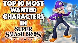 Top 10 Most Wanted Characters in Super Smash Bros. Ultimate