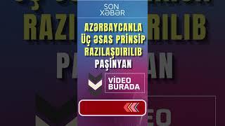 Paşinyan Azərbaycanla üç əsas prinsip razılaşdırılıb #shorts