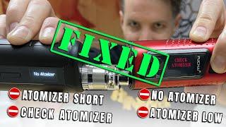 Check Atomizer - Atomizer Short - No Atomizer - Atomizer Low -Error Messages Troubleshooting & Fix