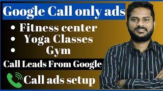 Google ads for Fitness Center  Google ads for Gym  Google ads for Yoga Classes  Google call ads