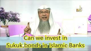 Can we invest in Sukuk bonds in Islamic Banks?  Sheikh Assim Al Hakeem