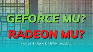 Radeon mu GeForce mu? Hangi Ekran Kartını Tercih Etmeli?