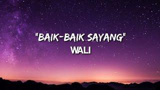 BAIK-BAIK SAYANG - WALI LYRIC