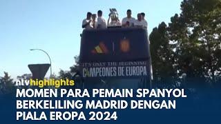 Juara Piala Eropa 2024 Timnas Spanyol dan Perdana Menteri Pawai di Madrid  NTV HIGHLIGHTS