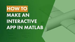 How to Make an Interactive App in MATLAB