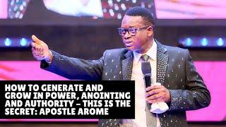 HOW TO GENERATE AND GROW IN POWER ANOINTING & AUTHORITY - THIS IS THE SECRET - APOSTLE AROME OSAYI