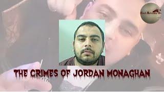 The Horrific Crimes of Jordan Monaghan True Crime Documentary