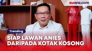 Ridwan Kamil Siap Lawan Anies di Pilkada Jakarta Dibanding Kotak Kosong