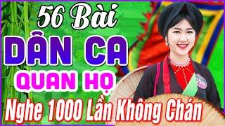 56 Bài Quan Họ Bắc Ninh Hay Nhất 2024 LK Dân Ca Quan Họ Bắc Ninh Ngọt Ngào Nghe 1000 Lần Không Chán