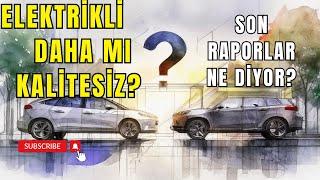 Elektrikli Araçlar Daha Mı Kalitesiz? Problem Sayısı mi Yoksa Karmaşıklığı mı Önemli?