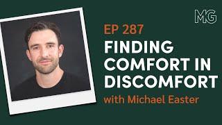 Why We Need Discomfort To Thrive with Michael Easter  The Mark Groves Podcast