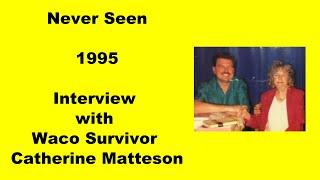 Never Seen 1995 Interview with Waco Survivor Catherine Matteson