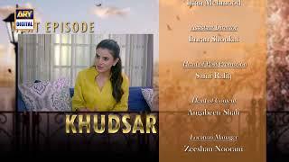 Khudsar Episode 47  Teaser  Top Pakistani Drama