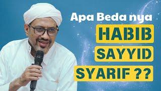 Apa Beda nya HABIBSAYYID & SYARIF  Habib Taufiq Assegaf