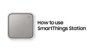 SmartThings Station How to use SmartThings Station  Samsung