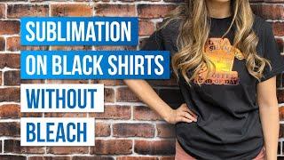 BEST way to Sublimate on Black Shirts without Bleach 