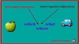 Difference between interrogative pronouns and interrogative adjectives English with jabbar