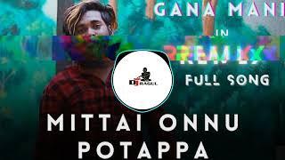 Mittai Onnu Potappa Remix  Gana Mani Song  Kuthu Song @dj_ragul_official #subscribe