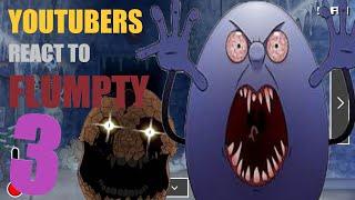 YOUTUBERS React to FLUMPTY NIGHT - One Night At Flumpys 3