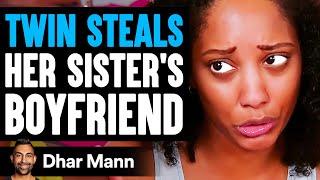 TWIN Takes SISTERS BOYFRIEND She Lives To Regret It  Dhar Mann