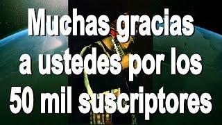 GRACIAS A TODOS USTEDES POR LOS  50 MIL SUSCRIPTORES