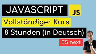 JavaScript Anfänger Full Course in Deutsch 8 Stunden.