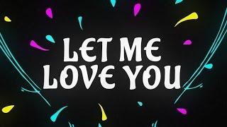 DJ Snake ft. Justin Bieber - Let Me Love You Lyric Video