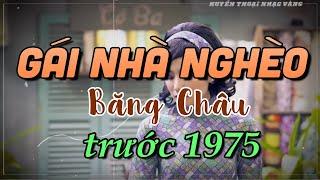 Gái Nhà Nghèo - Băng Châu  Nhạc Xưa Trước Năm 75