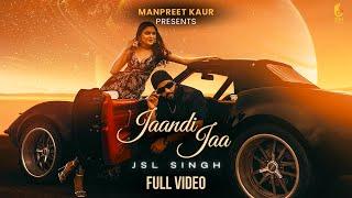 Jaandi Jaa Full Video JSL Singh  Latest Punjabi Songs 2024  Manpreet Kaur  Osm Records