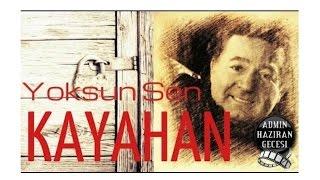 KAYAHAN  --- Yoksun sen  in memoriam  +3.4.2015 ..