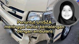 P3NUNTUT UNISZA M3NINGGAL DUNIA K3MAL4NGAN DENGAN AMBULANS 